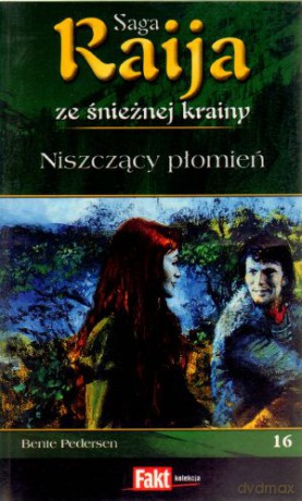 Raija. Saga ze śnieżnej krainy. Tom 16. Niszczący płomień - Bente Pedersen [KSIĄŻKA]