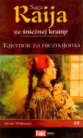 Raija. Saga ze śnieżnej krainy. Tom 19. Tajemnicza nieznajoma - Bente Pedersen [KSIĄŻKA]