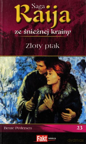 Raija. Saga ze śnieżnej krainy. Tom 23. Złoty ptak - Bente Pedersen [KSIĄŻKA]