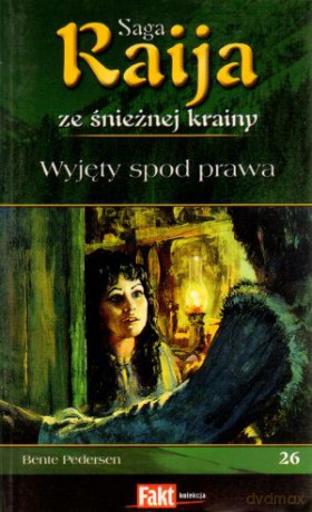 Raija. Saga ze śnieżnej krainy. Tom 26. Wyjęty spod prawa - Bente Pedersen [KSIĄŻKA]