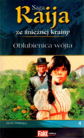 Raija. Saga ze śnieżnej krainy. Tom 4. Oblubienica wójta - Bente Pedersen [KSIĄŻKA]