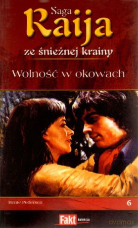 Raija. Saga ze śnieżnej krainy. Tom 6. Wolność w okowach - Bente Pedersen [KSIĄŻKA]