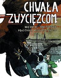 Chwała zwycięzcom - Nieznani bohaterowie Powstania Wielkopolskiego - Wierzba Piotr scen., Klim Maciej rysunki [KSIĄŻKA]