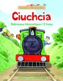 Ciuchcia. Nakręcana lokomotywa i 3 trasy - Stephen Cartwright (ilustr.) [KSIĄŻKA]