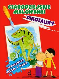Czarodziejskie malowanki Dinozaury [KSIĄŻKA]