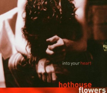 Hothouse Flowers: Into Your Heart [CD]