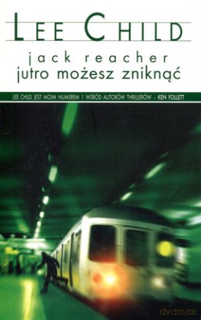 Jack Reacher: Jutro możesz zniknąć - Lee Child [KSIĄŻKA]