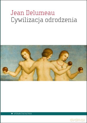 Cywilizacja odrodzenia - Jean Delumeau [KSIĄŻKA]