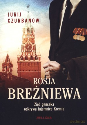 Rosja Breżniewa - Jurij Czurbanow [KSIĄŻKA]