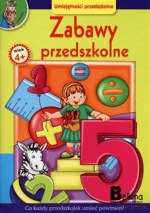 Zabawy przedszkolne. Umiejętności przedszkolne [KSIĄŻKA]