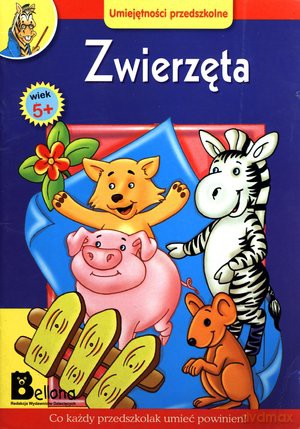 Zwierzęta. Umiejętności przedszkolne [KSIĄŻKA]