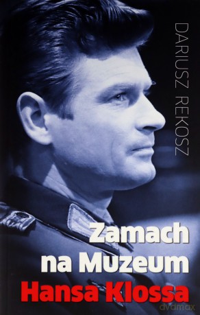 Zamach na Muzeum Hansa Klossa - Dariusz Rekosz [KSIĄŻKA]