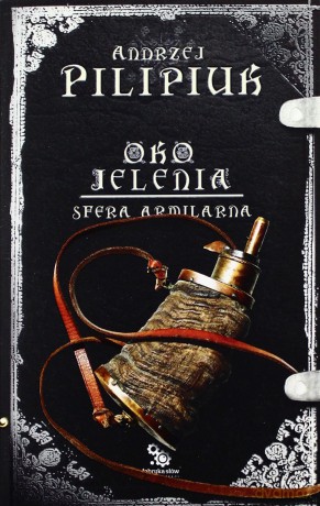 Oko Jelenia. Sfera Armilarna - Andrzej Pilipiuk [KSIĄŻKA]
