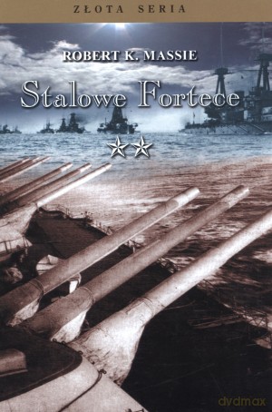 Stalowe Fortece. Tom 2 - Robert K. Massie [KSIĄŻKA]