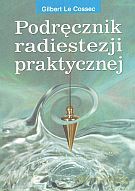 Podręcznik radiestezji praktycznej - Gilbert Le Cossec [KSIĄŻKA]