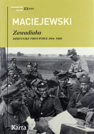 Zawadiaka. Dzienniki frontowe 1914-1920 - Jerzy Konrad Maciejewski [KSIĄŻKA]