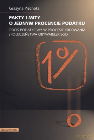 Fakty i mity o jednym procencie podatku - Grażyna Piechota [KSIĄŻKA]