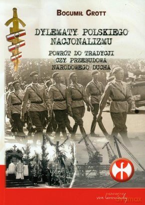 Dylematy polskiego nacjonalizmu - Bogumił Grott [KSIĄŻKA]