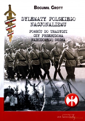 Dylematy polskiego nacjonalizmu - Bogumił Grott [KSIĄŻKA]
