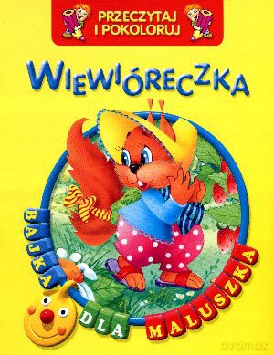Wiewióreczka. Przeczytaj i pokoloruj. Bajka dla maluszka [KSIĄŻKA]