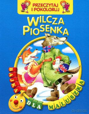 Wilcza piosenka. Przeczytaj i pokoloruj. Bajka dla maluszka [KSIĄŻKA]