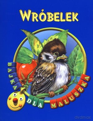 Wróbelek. Bajka dla maluszka [KSIĄŻKA]