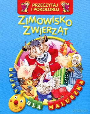 Zimowisko zwierząt. Przeczytaj i pokoloruj. Bajka dla maluszka [KSIĄŻKA]