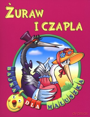 Żuraw i czapla. Bajka dla maluszka [KSIĄŻKA]