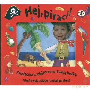 Hej, piraci! Książeczka ze zdjęciem [KSIĄŻKA]