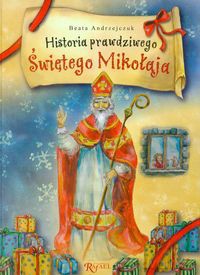 Historia prawdziwego Świętego Mikołaja - Beata Andrzejczuk [KSIĄŻKA]