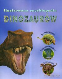 Ilustrowana encyklopedia dinozaurów - Steve Parker, John Malam [KSIĄŻKA]