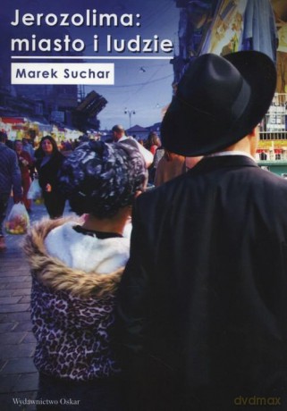 Jerozolima miasto i ludzie - Suchar Marek [KSIĄŻKA]