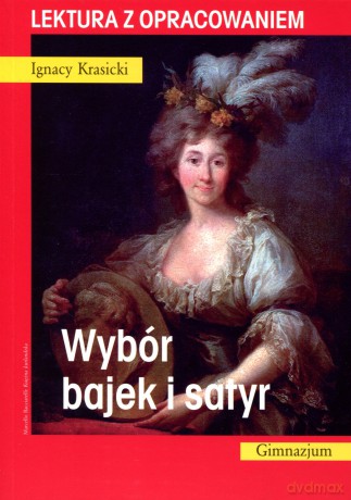 Wybór bajek i satyr. Lektura z opracowaniem - Ignacy Krasicki [KSIĄŻKA]