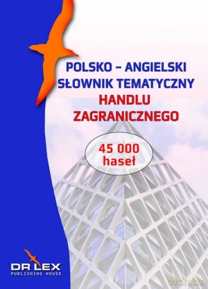 Polsko-angielski słownik tematyczny handlu zagranicznego - Piotr Kapusta [KSIĄŻKA]