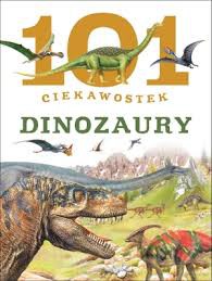 101 ciekawostek. Dinozaury - Niko Dominiguez [KSIĄŻKA]