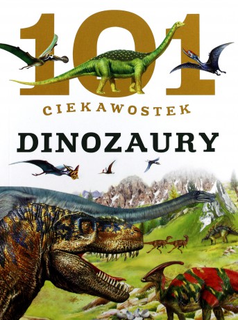 101 ciekawostek. Dinozaury - Niko Dominiguez [KSIĄŻKA]