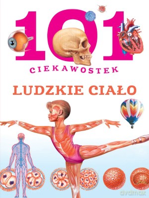 101 ciekawostek. Ludzkie ciało - Niko Dominiguez, Miriam Baquero [KSIĄŻKA]