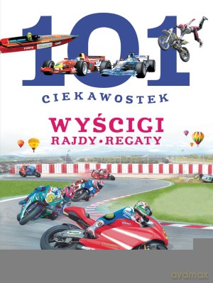 101 ciekawostek. Wyścigi. Rajdy. Regaty - Niko Dominiguez [KSIĄŻKA]