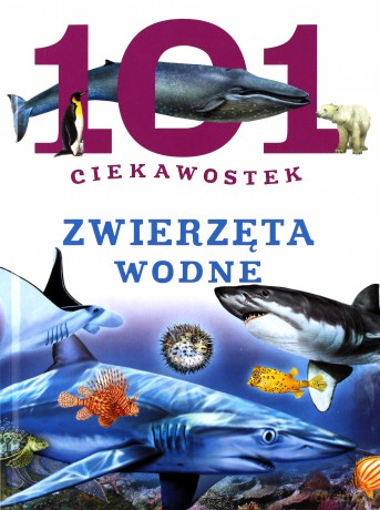 101 ciekawostek. Zwierzęta wodne - Niko Dominiguez [KSIĄŻKA]