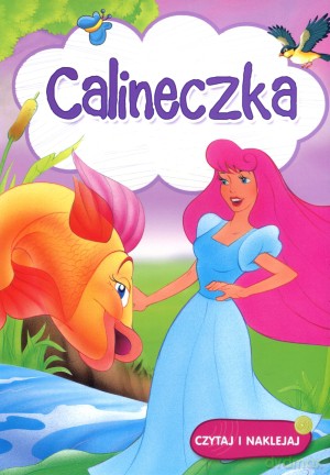 Calineczka. Czytaj i naklejaj [KSIĄŻKA]