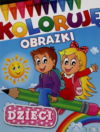 Dzieci. Koloruję obrazki [KSIĄŻKA]