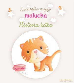 Historia kotka. Zwierzątka mojego malucha - Ghislaine Biondi, Elen Lescoat [KSIĄŻKA]