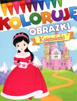 Księżniczki. Koloruję obrazki [KSIĄŻKA]