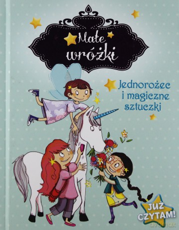 Małe wróżki. Jednorożec i magiczne sztuczki - Sophie De Mullenheim [KSIĄŻKA]