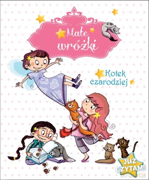 Małe wróżki. Kotek czarodziej - Sophie De Mullenheim [KSIĄŻKA]