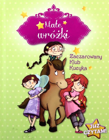 Małe wróżki. Zaczarowany Klub Kucyka - Sophie De Mullenheim [KSIĄŻKA]