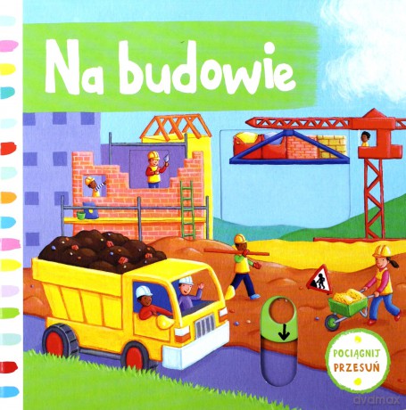 Na budowie. Pociągnij i przesuń [KSIĄŻKA]