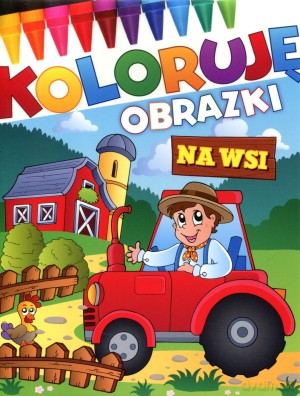 Na wsi. Koloruję obrazki [KSIĄŻKA]