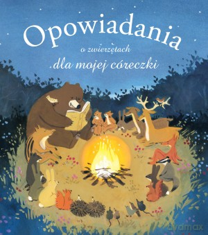 Opowiadania o zwierzętach dla mojej córeczki - Olivier Dupin [KSIĄŻKA]