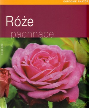 Róże pachnące - Heide Rau [KSIĄŻKA]